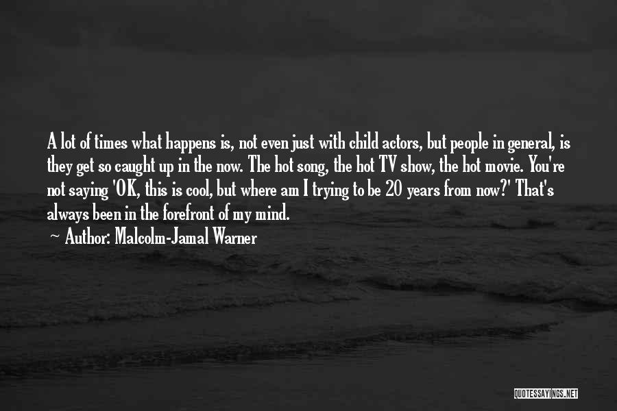 A Child's Mind Quotes By Malcolm-Jamal Warner