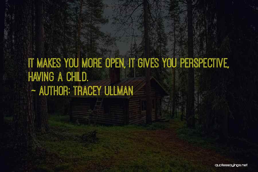 A Child's Perspective Quotes By Tracey Ullman