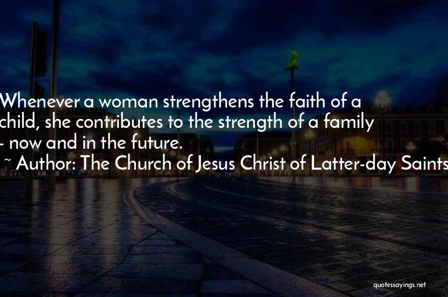 A Child's Strength Quotes By The Church Of Jesus Christ Of Latter-day Saints