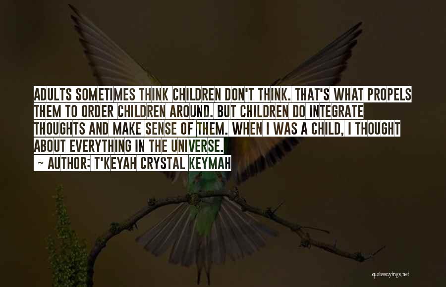 A Child's Thoughts Quotes By T'Keyah Crystal Keymah