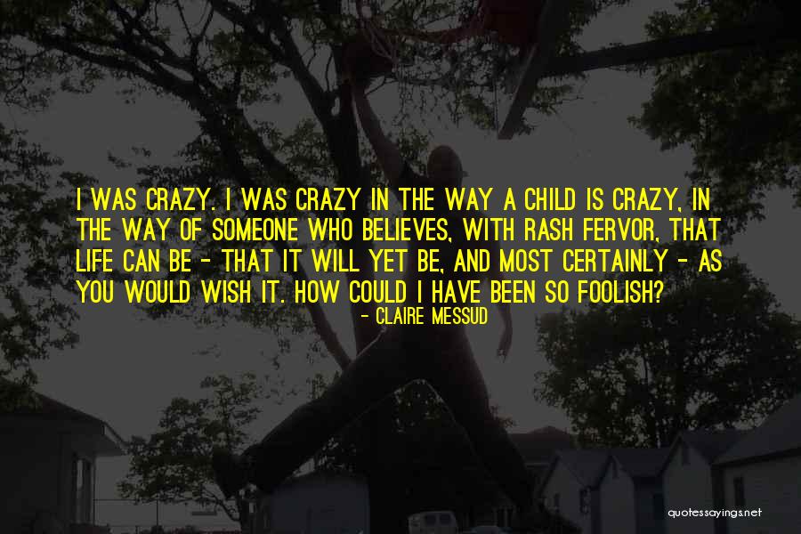 A Child's Wish Quotes By Claire Messud A Child's Wish Quotes By Claire Messud