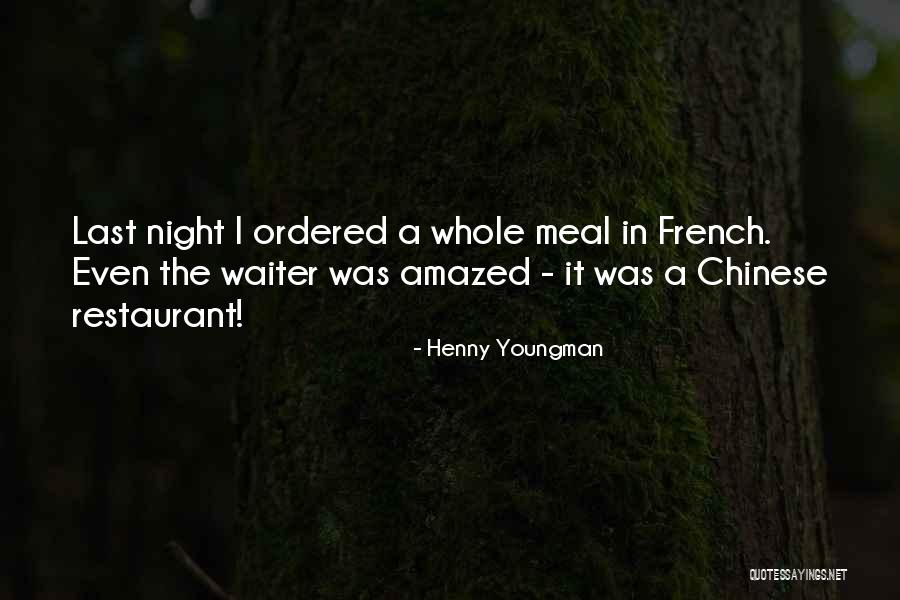 A Chinese Restaurant Quotes By Henny Youngman A Chinese Restaurant Quotes By Henny Youngman
