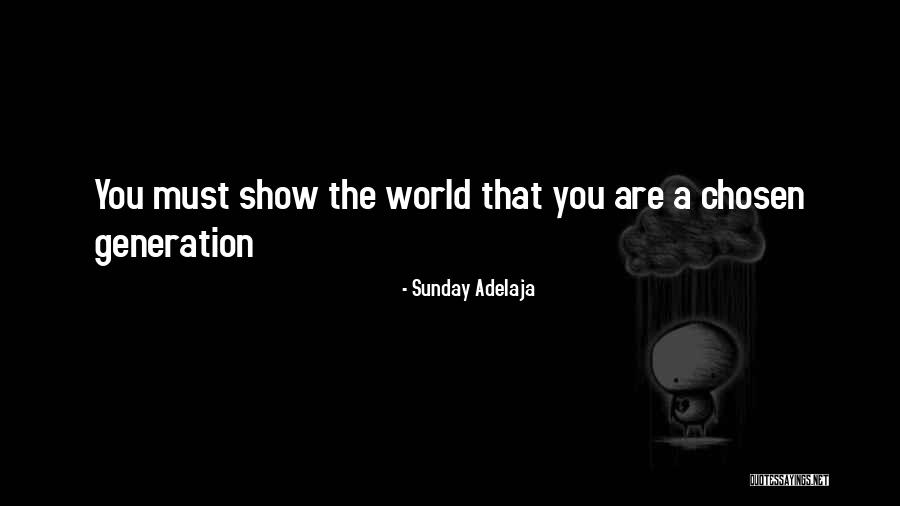 A Chosen Generation Quotes By Sunday Adelaja A Chosen Generation Quotes By Sunday Adelaja