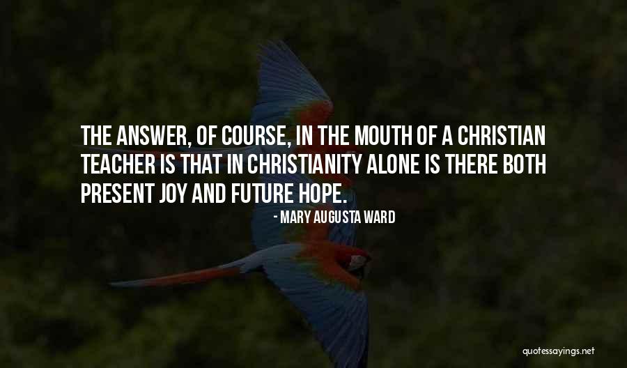 A Christian Joy Quotes By Mary Augusta Ward A Christian Joy Quotes By Mary Augusta Ward