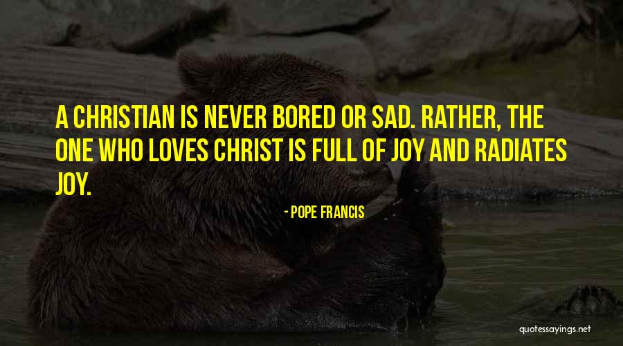A Christian Joy Quotes By Pope Francis A Christian Joy Quotes By Pope Francis