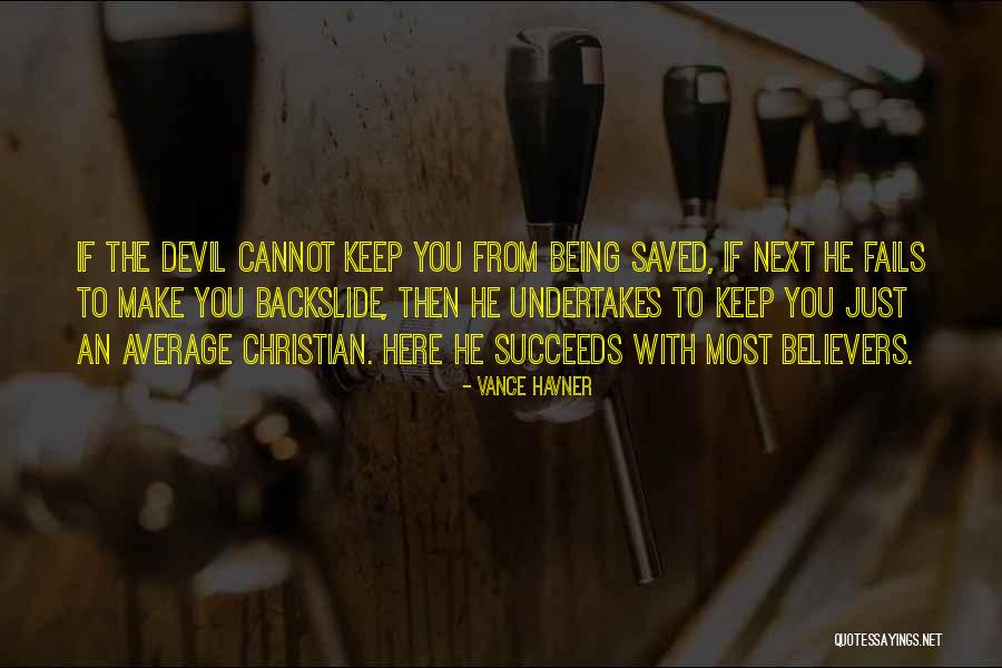 A Christian Who Fails Quotes By Vance Havner A Christian Who Fails Quotes By Vance Havner