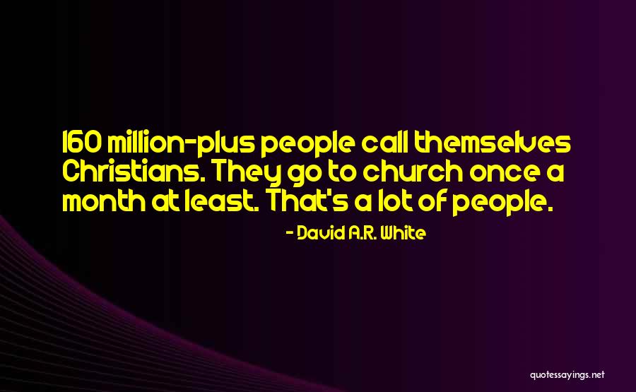 A Church Quotes By David A.R. White A Church Quotes By David A.R. White