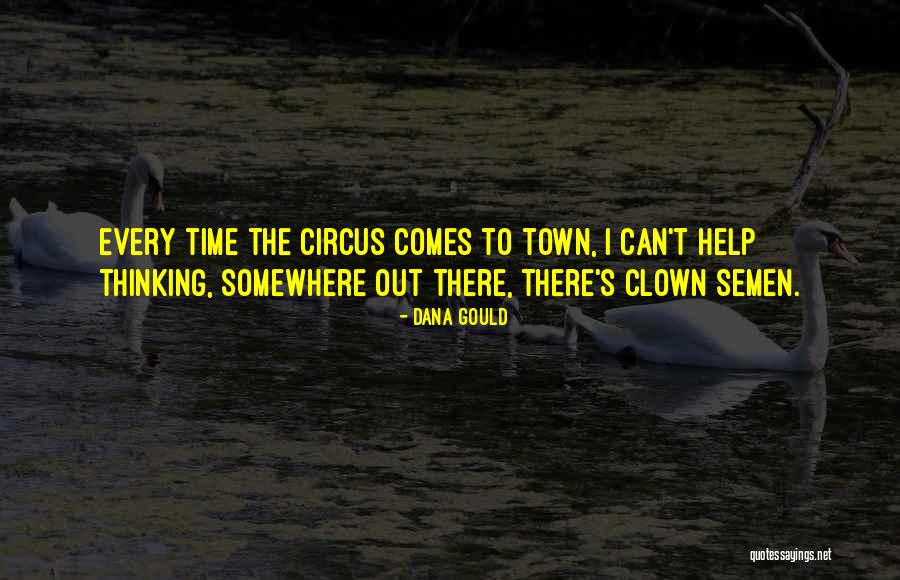 A Circus Clown Quotes By Dana Gould A Circus Clown Quotes By Dana Gould