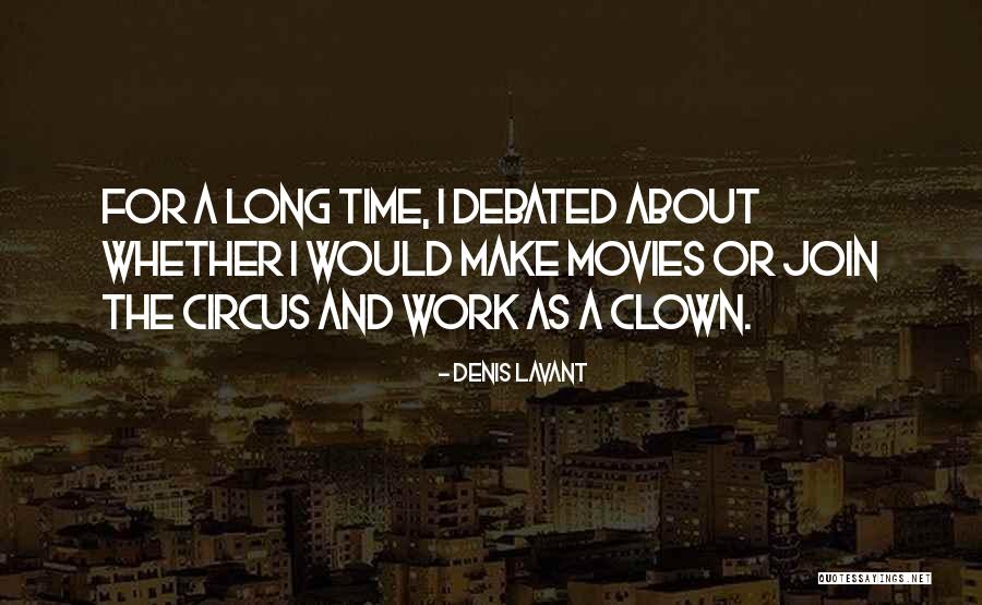 A Circus Clown Quotes By Denis Lavant A Circus Clown Quotes By Denis Lavant