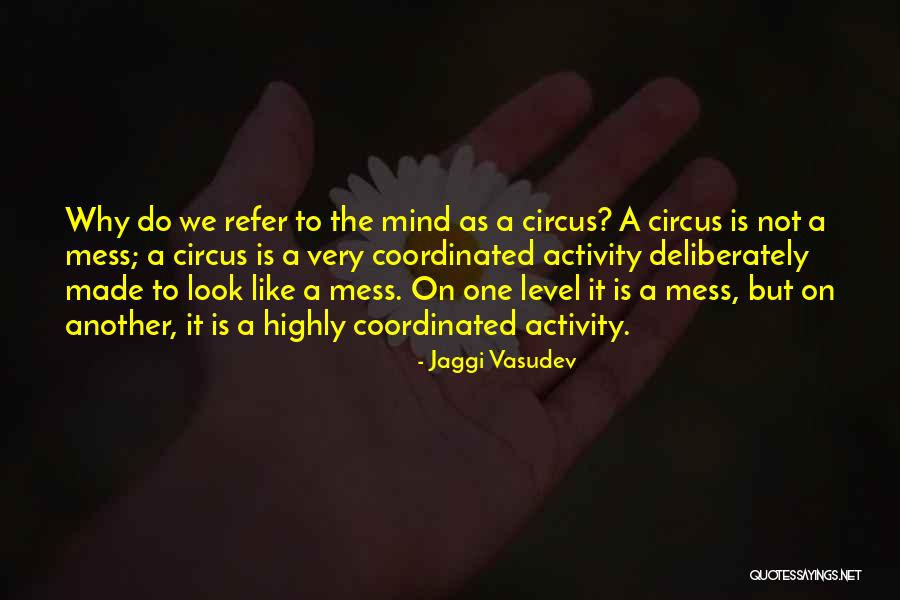 A Circus Quotes By Jaggi Vasudev A Circus Quotes By Jaggi Vasudev