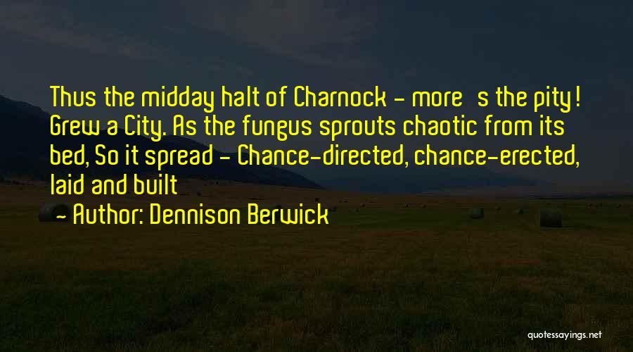 A City Quotes By Dennison Berwick