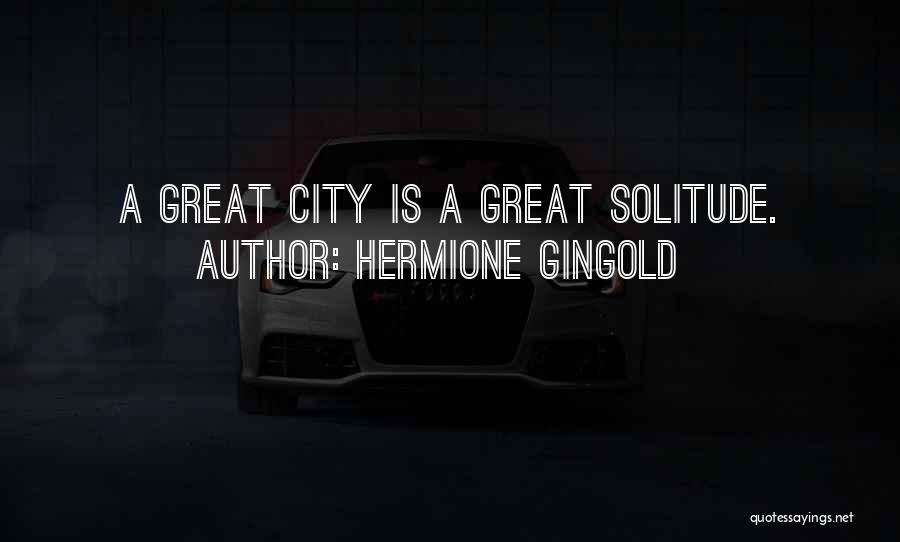 A City Quotes By Hermione Gingold