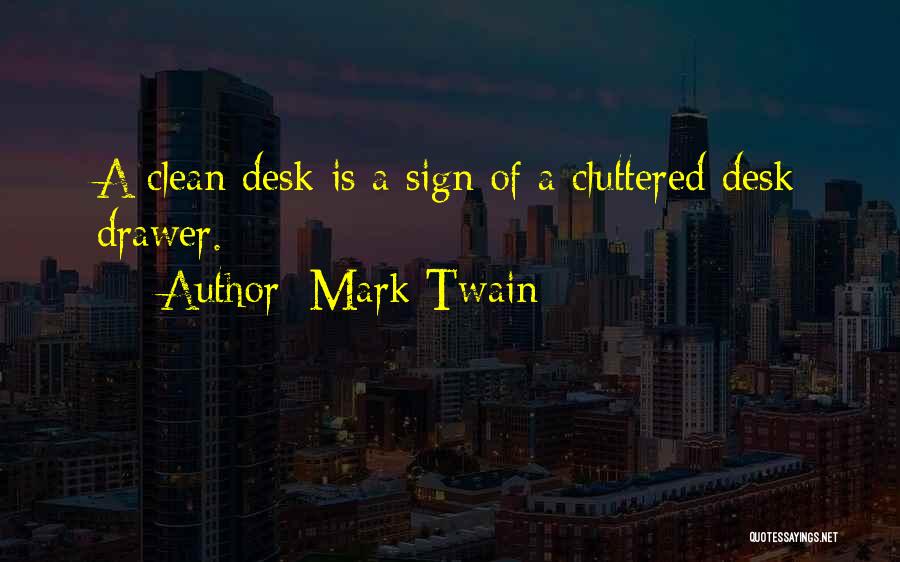 A Clean Desk Quotes By Mark Twain
