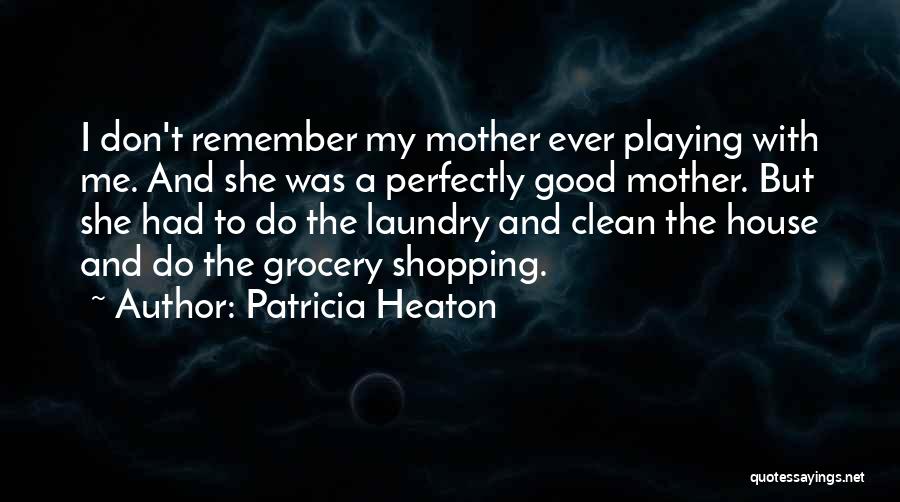 A Clean House Quotes By Patricia Heaton