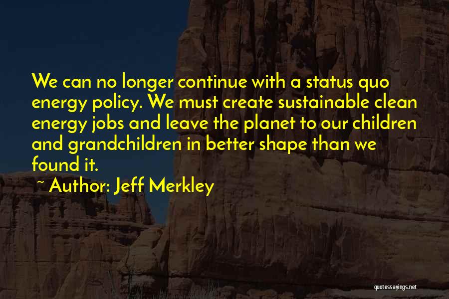 A Clean Planet Quotes By Jeff Merkley