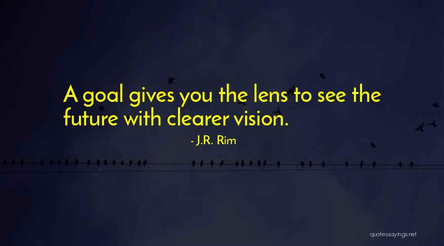 A Clear Vision Quotes By J.R. Rim