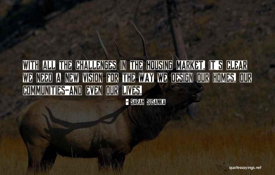 A Clear Vision Quotes By Sarah Susanka A Clear Vision Quotes By Sarah Susanka