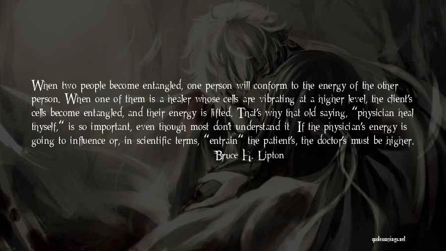 A Client Quotes By Bruce H. Lipton A Client Quotes By Bruce H. Lipton
