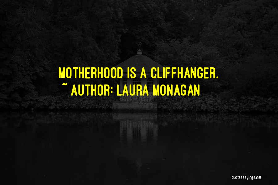 A Cliffhanger Quotes By Laura Monagan