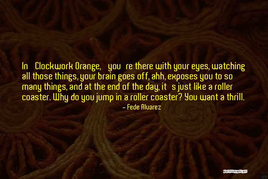 A Clockwork Orange Quotes By Fede Alvarez A Clockwork Orange Quotes By Fede Alvarez