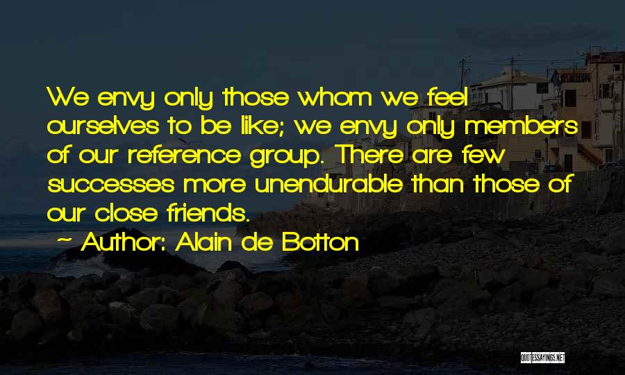 A Close Group Of Friends Quotes By Alain De Botton