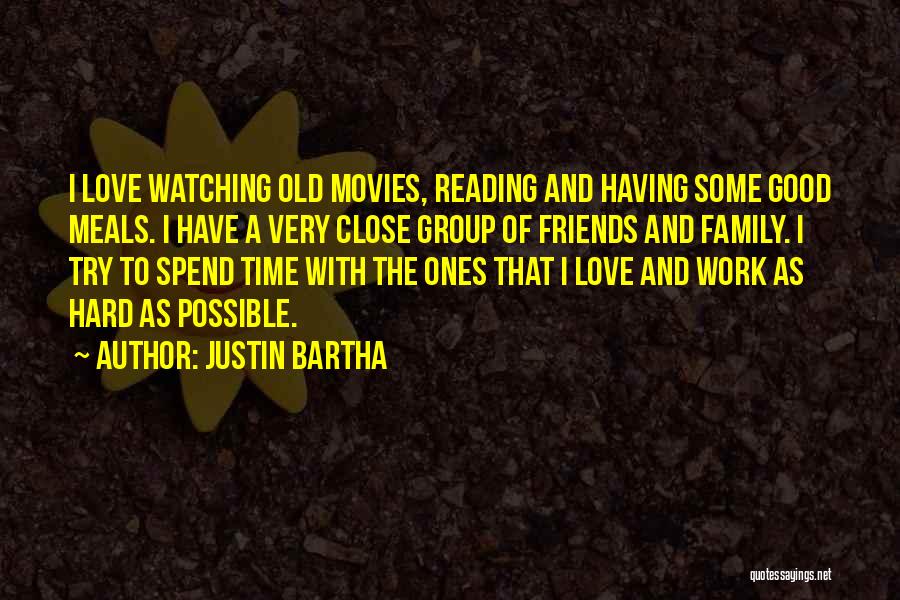 A Close Group Of Friends Quotes By Justin Bartha