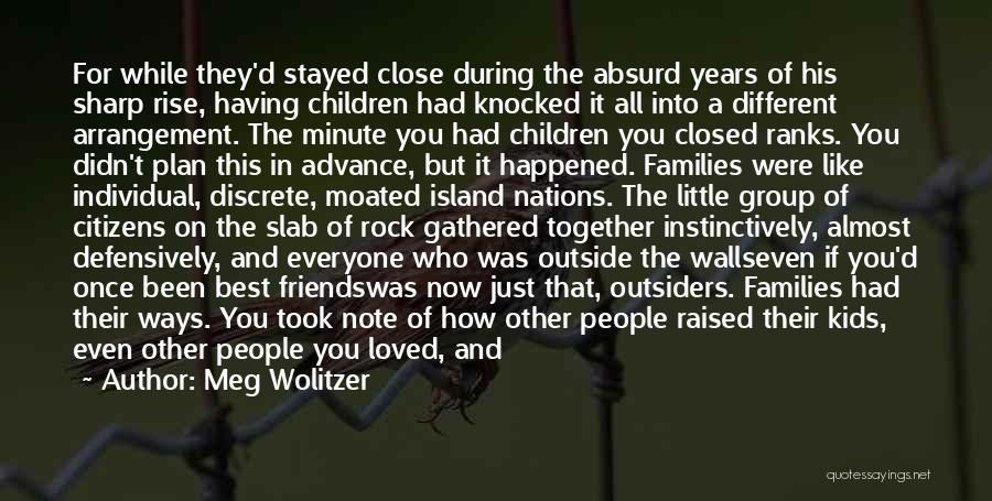 A Close Group Of Friends Quotes By Meg Wolitzer