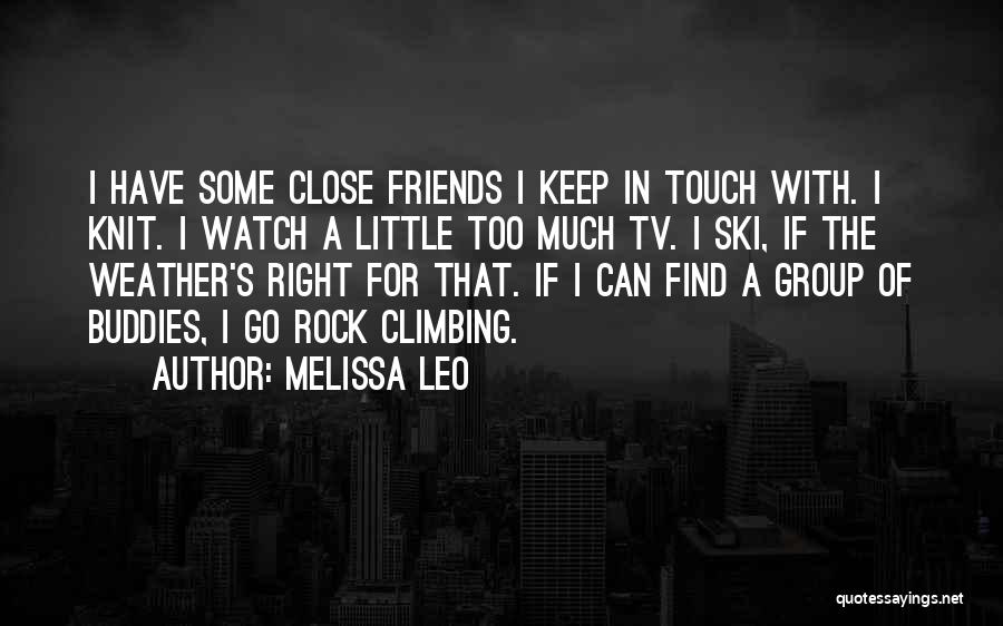 A Close Group Of Friends Quotes By Melissa Leo