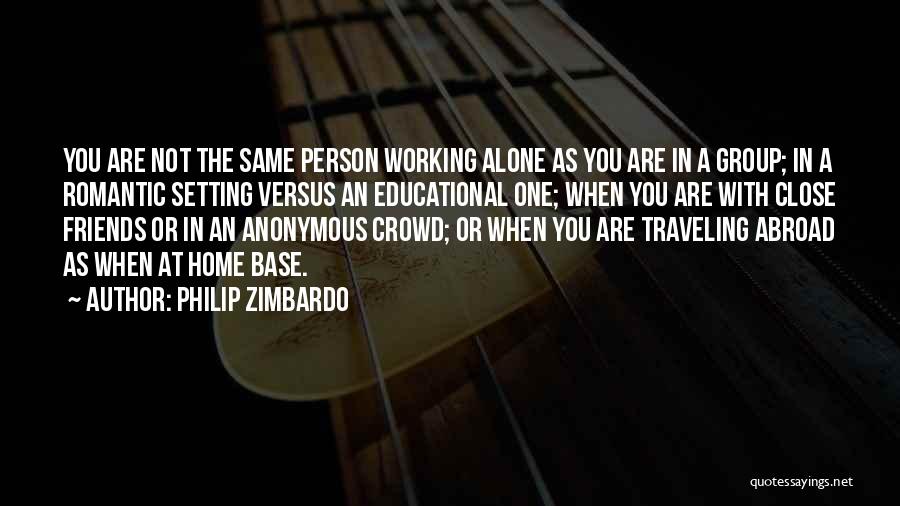 A Close Group Of Friends Quotes By Philip Zimbardo