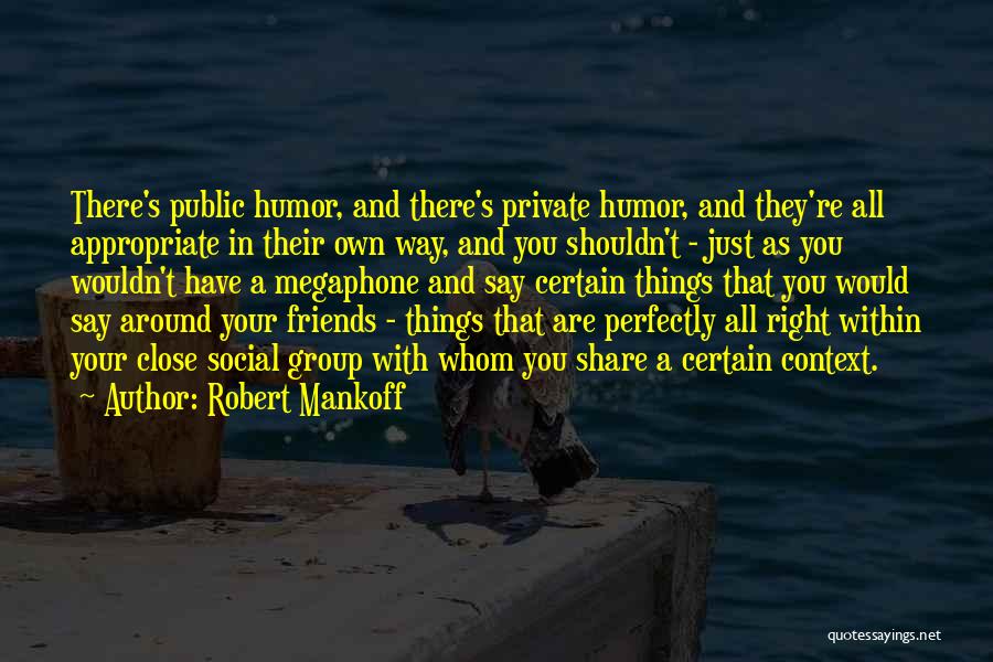 A Close Group Of Friends Quotes By Robert Mankoff