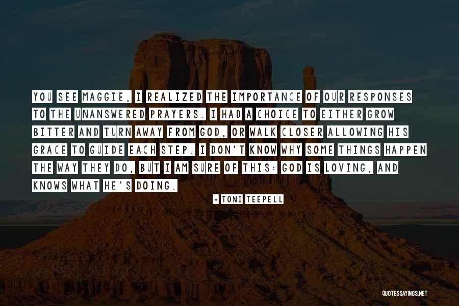 A Closer Walk With God Quotes By Toni Teepell A Closer Walk With God Quotes By Toni Teepell