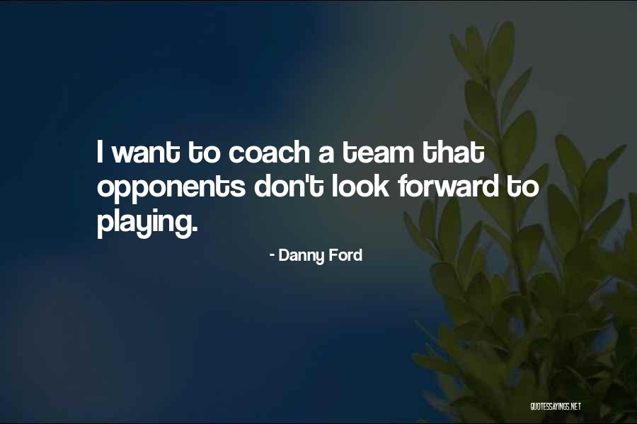 A Coach Quotes By Danny Ford