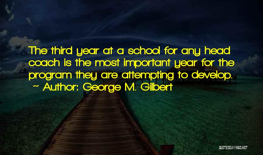 A Coach Quotes By George M. Gilbert