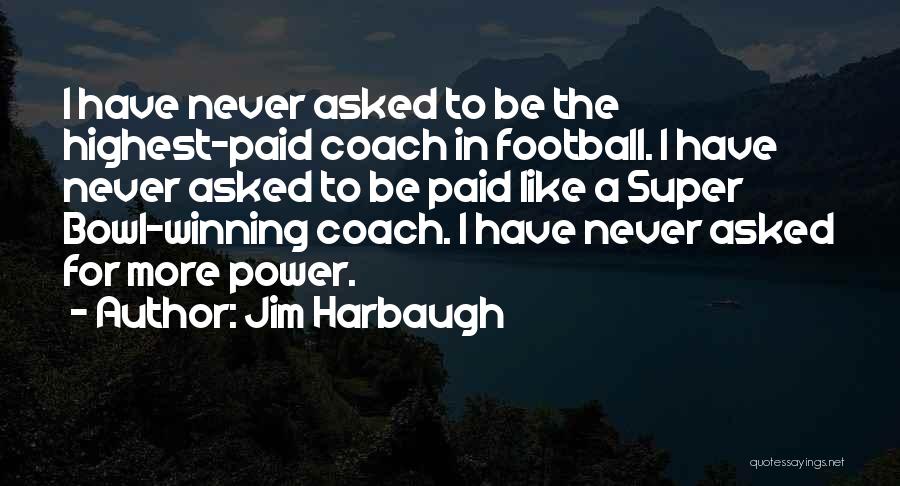 A Coach Quotes By Jim Harbaugh