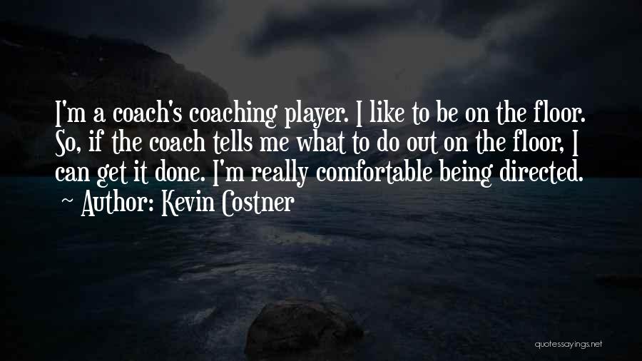 A Coach Quotes By Kevin Costner