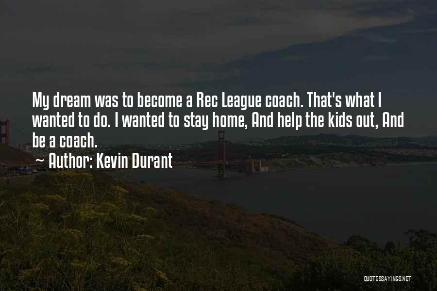 A Coach Quotes By Kevin Durant