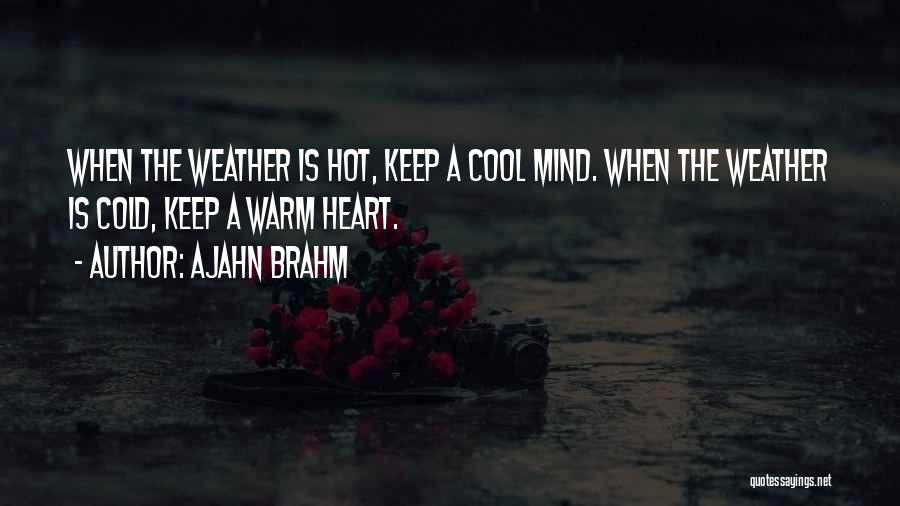 A Cold Heart Quotes By Ajahn Brahm