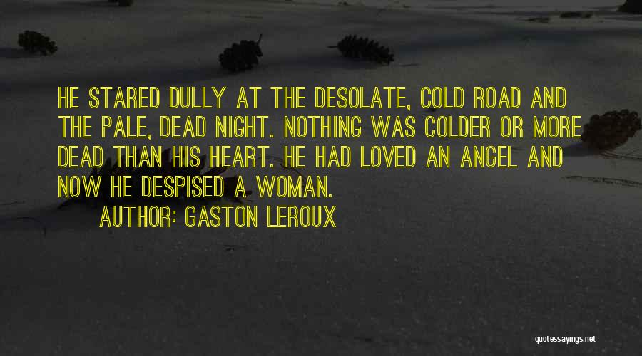 A Cold Heart Quotes By Gaston Leroux