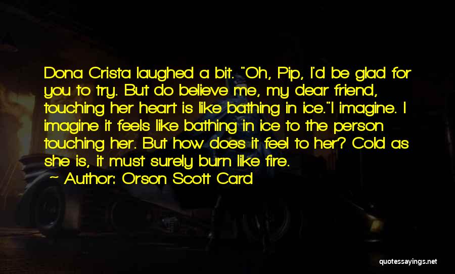 A Cold Heart Quotes By Orson Scott Card