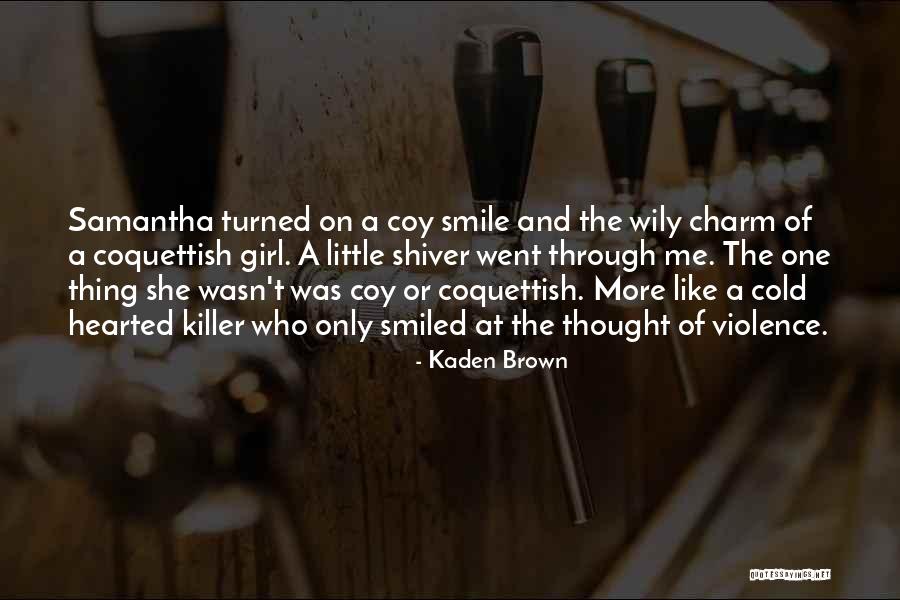 A Cold Hearted Girl Quotes By Kaden Brown