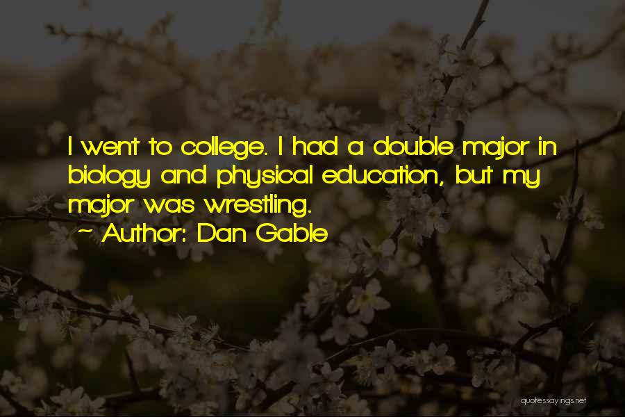 A College Education Quotes By Dan Gable