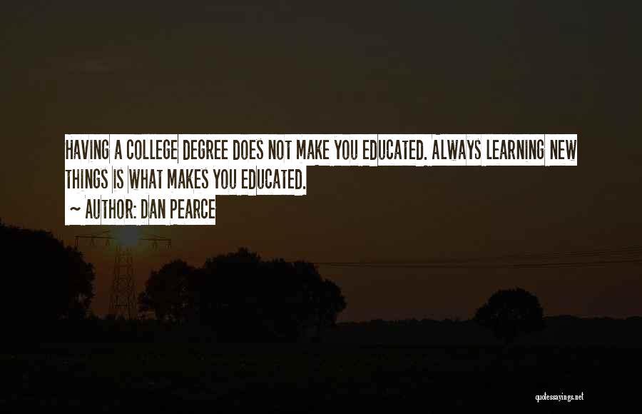 A College Education Quotes By Dan Pearce