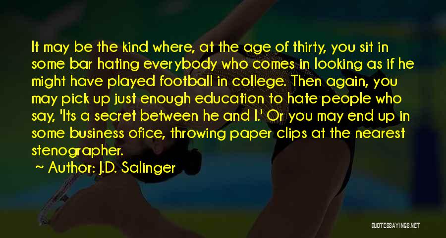 A College Education Quotes By J.D. Salinger