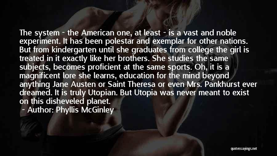 A College Education Quotes By Phyllis McGinley