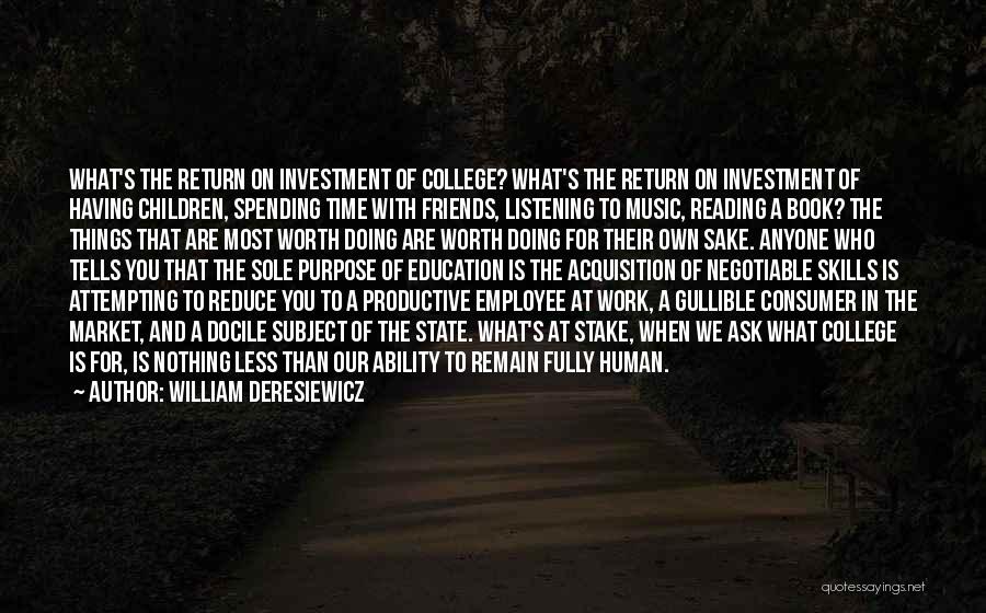 A College Education Quotes By William Deresiewicz