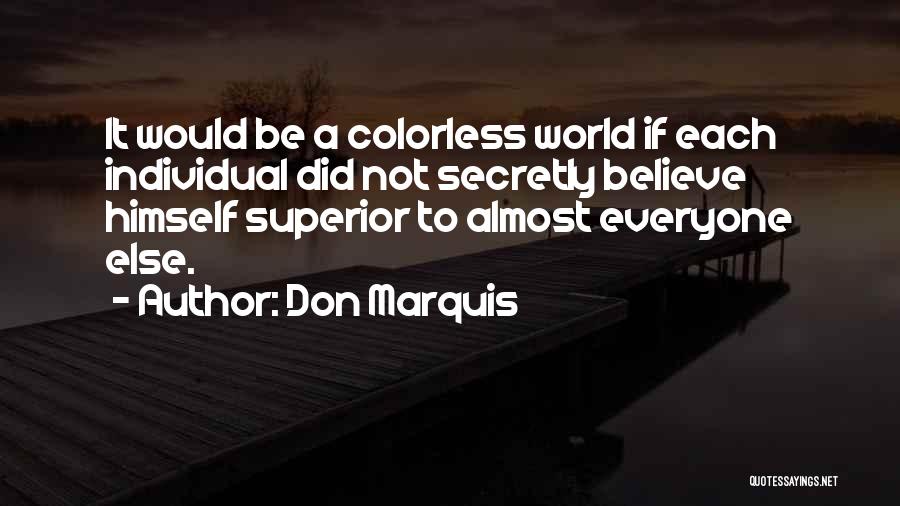 A Colorless World Quotes By Don Marquis