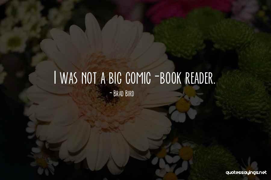 A Comic Quotes By Brad Bird A Comic Quotes By Brad Bird