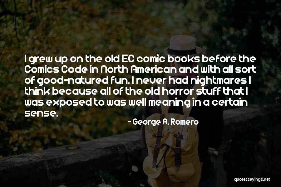 A Comic Quotes By George A. Romero A Comic Quotes By George A. Romero