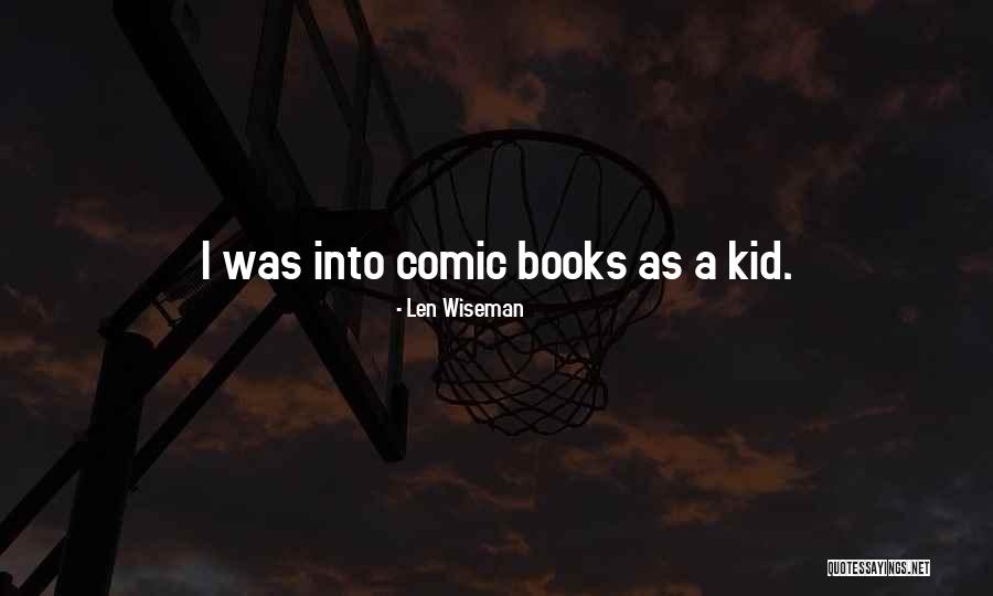 A Comic Quotes By Len Wiseman A Comic Quotes By Len Wiseman