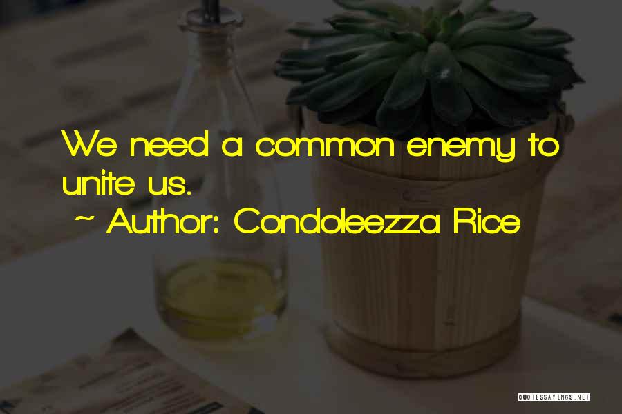 A Common Enemy Quotes By Condoleezza Rice